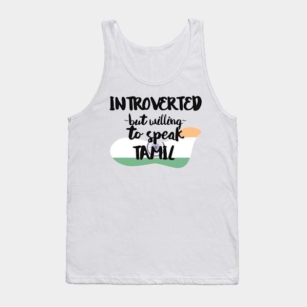 Introverted But Willing to Speak Tamil Tank Top by deftdesigns